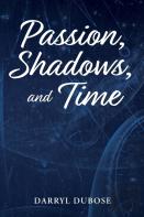 Passion, Shadows, And Time
