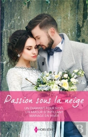 Passion Sous La Neige - Un Diamant Pour Noel - Un Amour Scintillant - Mariage En Hiver