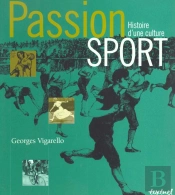 Passion Sport ; Du Moyen Age À Nos Jours