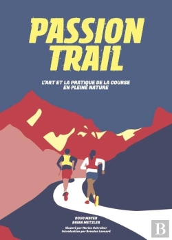 Bertrand.pt - Passion Trail ; L'Art Et La Pratique De La Course En Pleine Nature