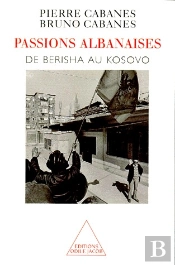 Passiona Albanaises ; De Berisha Au Kosovo