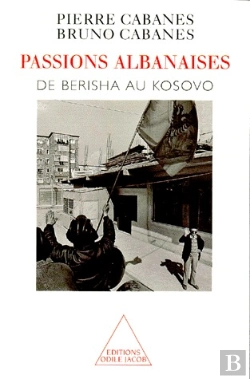 Bertrand.pt - Passiona Albanaises ; De Berisha Au Kosovo