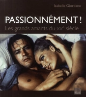 Passionnément ! Les Grands Amants Du Xx Siècle