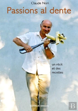 Bertrand.pt - Passions Al Dente ; Un Récit Et Des Recettes Italiennes