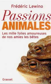 Passions Animales ; Les Mille Folies Amoureuses De Nos Amies Les Betes