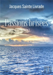 Passions Brisees  Tome 1