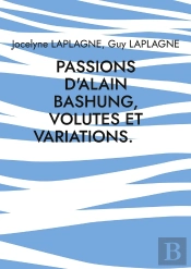 Passions D'Alain Bashung, Volutes Et Variations. : Théâtre Des Passions