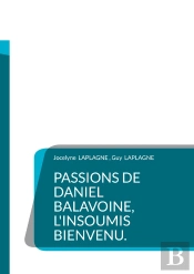 Passions De Daniel Balavoine, L'Insoumis Bienvenu. : Théâtre Des Passions