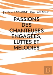 Passions Des Chanteuses Engagées, Luttes Et Mélodies : Chicitude D'Angèle, D'Armanet, De Farmer, De Fontaine, De Luciani, De Pravi, De Ribeiro, De Sagazan Et Des Autres, Théâtre Des Passions