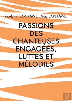 Bertrand.pt - Passions Des Chanteuses Engagées, Luttes Et Mélodies : Chicitude D'Angèle, D'Armanet, De Farmer, De Fontaine, De Luciani, De Pravi, De Ribeiro, De Sagazan Et Des Autres, Théâtre Des Passions