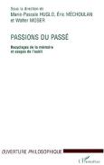 Passions Du Passe ; Recyclages De La Memoire Et Usages De L'Oubli