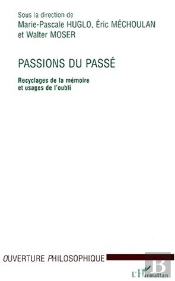 Passions Du Passe ; Recyclages De La Memoire Et Usages De L'Oubli