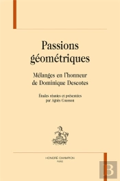 Passions Géometriques ; Mélanges En L'Honneur De Dominique Descotes