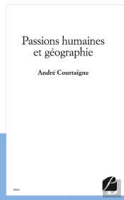 Passions Humaines Et Géographie
