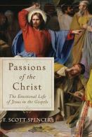 Passions Of The Christ Â€“ The Emotional Life Of Jesus In The Gospels