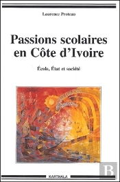 Passions Scolaires En Cote D'Ivoire ; École, État Et Société