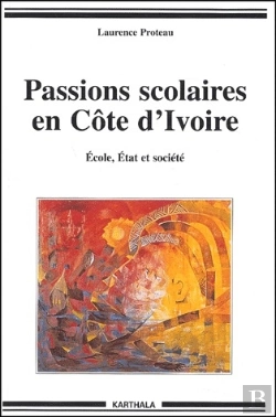 Bertrand.pt - Passions Scolaires En Cote D'Ivoire ; École, État Et Société
