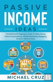 Passive Income Ideas:  10,000-Month Begi