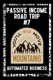 Passive Income Road Trip #7