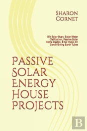 Passive Solar Energy House Projects: Diy