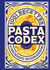 Pasta Codex : 1001 Recettes