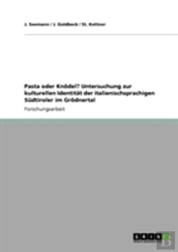 Bertrand.pt - Pasta Oder Knodel? Untersuchung Zur Kulturellen Identitat Der Italienischsprachigen Sudtiroler Im Grodnertal