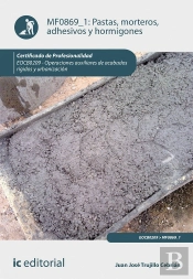 Pastas, Morteros, Adhesivos Y Hormigones. Eocb0209 - Operaciones Auxiliares De Acabados Rígidos Y Ur