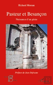 Pasteur Et Besançon ; Naissance D'Un Génie