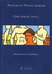 Pasteurs Et Paysans Bearnais : Corps Humain, Sante...