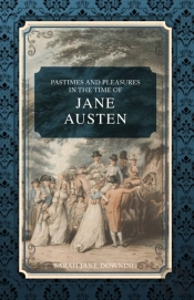Pastimes And Pleasures In The Time Of Jane Austen