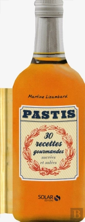 Pastis  30 Recettes Gourmandes Sucrees & Salees