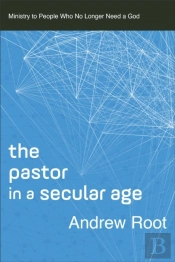 Pastor In A Secular Age (Ministry In A Secular Age Book #2)