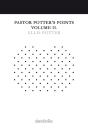 Pastor Potter'S Points Volume Ii