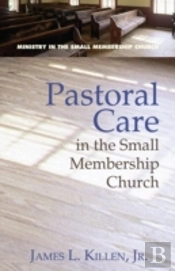 Pastoral Care In The Small Membership Church
