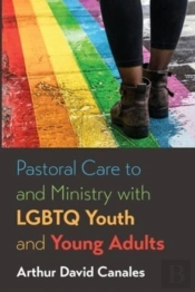 Pastoral Care To And Ministry With Lgbtq Youth And Young Adults