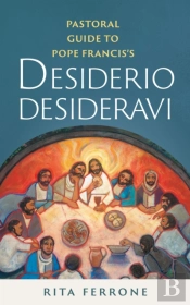Pastoral Guide To Pope Francis'S Desiderio Desideravi