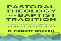 Pastoral Theology In The Baptist Tradition Â€“ Distinctives And Directions For The Contemporary Church
