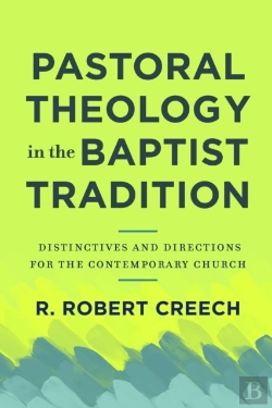 Bertrand.pt - Pastoral Theology In The Baptist Tradition Â€“ Distinctives And Directions For The Contemporary Church