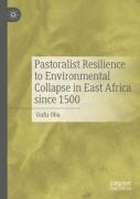 Pastoralist Resilience To Environmental Collapse In East Africa Since 1500