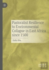 Pastoralist Resilience To Environmental Collapse In East Africa Since 1500
