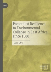 Pastoralist Resilience To Environmental Collapse In East Africa Since 1500
