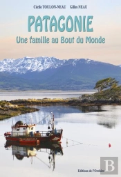 Patagonie : Une Famille Au Bout Du Monde