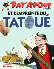 Pat'Apouf Détective Tome 17 : Pat'Apouf Détective Et L'Empreinte Du Tatoué