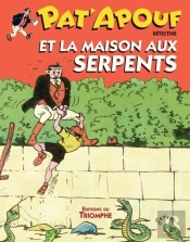 Pat'Apouf Détective Tome 19 : Pat'Apouf Et La Maison Aux Serpents