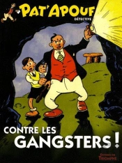 Pat'Apouf Détective Tome 4 : Pat'Apouf Détective Contre Les Gangsters !