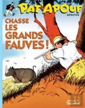 Pat'Apouf Détective Tome 5 : Pat'Apouf Détective Chasse Les Grands Fauves !