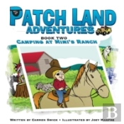 Patch Land Adventures Book Two 'Camping At Mimi'S Ranch'