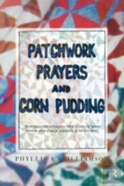 Patchwork, Prayers And Corn Pudding