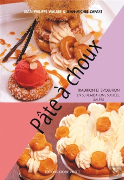Bertrand.pt - Pâte À Choux ; Tradition Et Évolution En 53 Réalisations Sucrées, Salées