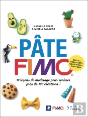 Pâte Fimo ; 12 Leçons De Modelage Pour Réaliser Près De 70 Créations !